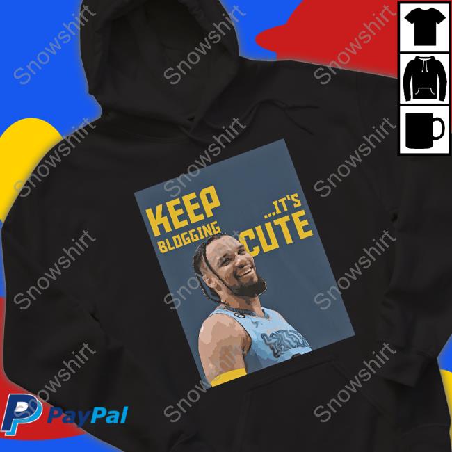 Keep Blogging It's Cute Hoodie Keep Blogging It's Cute Hoodie