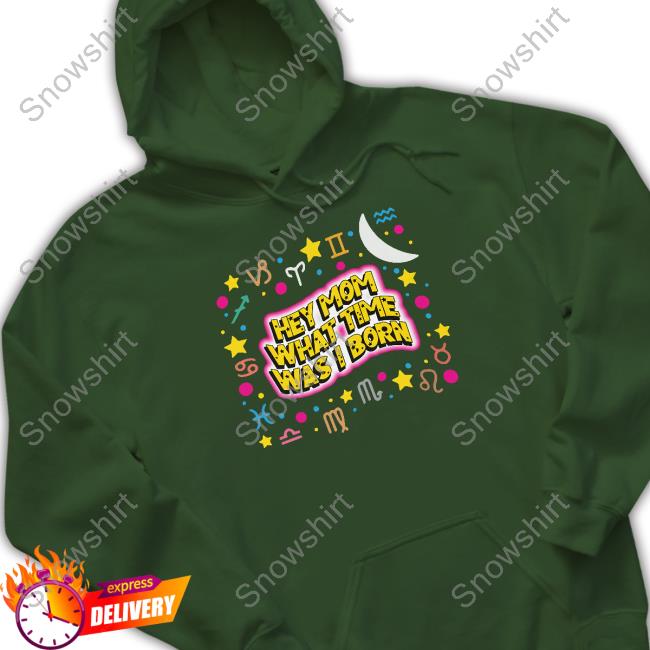 Hey Mom What Time Was I Born Shirts Shirts That Go Hard Hey Mom What Time Was I Born Crewneck Sweatshirt Thegoodshirts