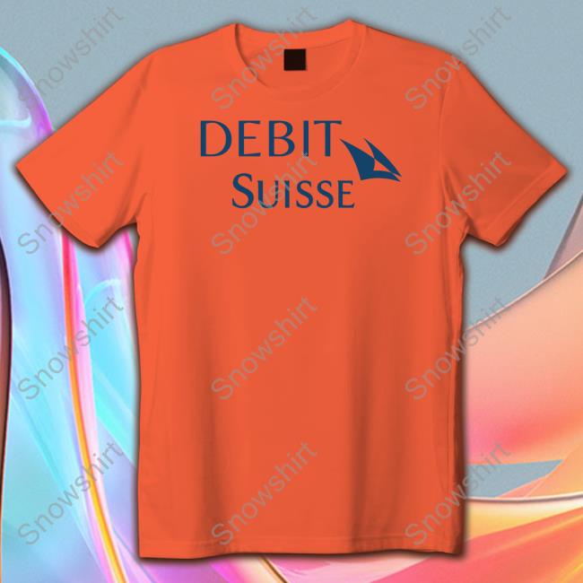 Debit Suise Shirt Credit Suisse Debit Suise T-Shirt