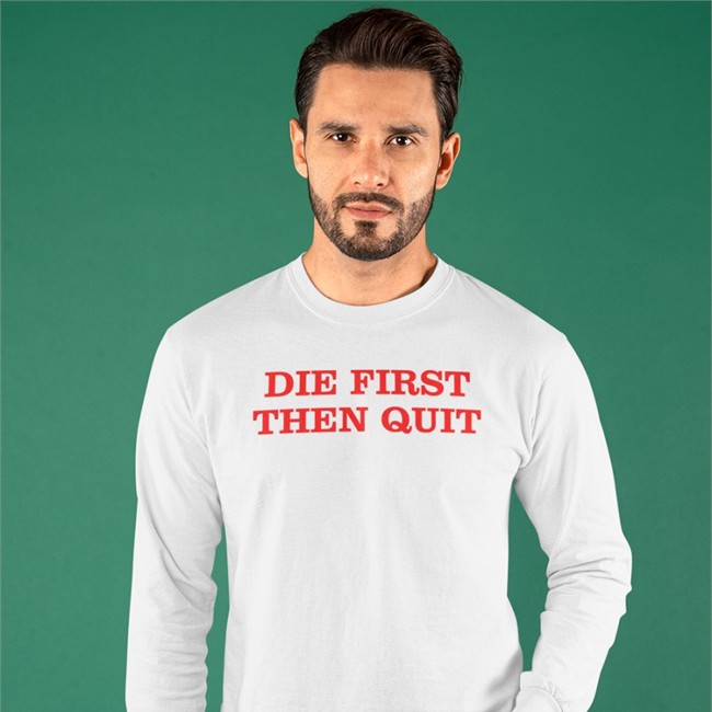 Die First Then Quit Shirt Takeo Spikes