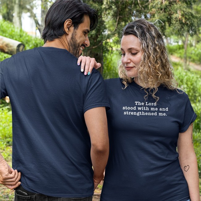 The Lord Stood With Me And Strengthened Me T Shirt Kenken Kensbestlyfe