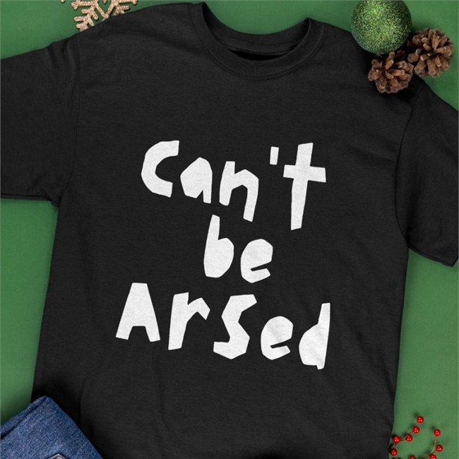 Hilarious Can't Be Arsed Tee Janepostlethwaite Hilarious Can't Be Arsed Hoodie Janepostlethwaite
