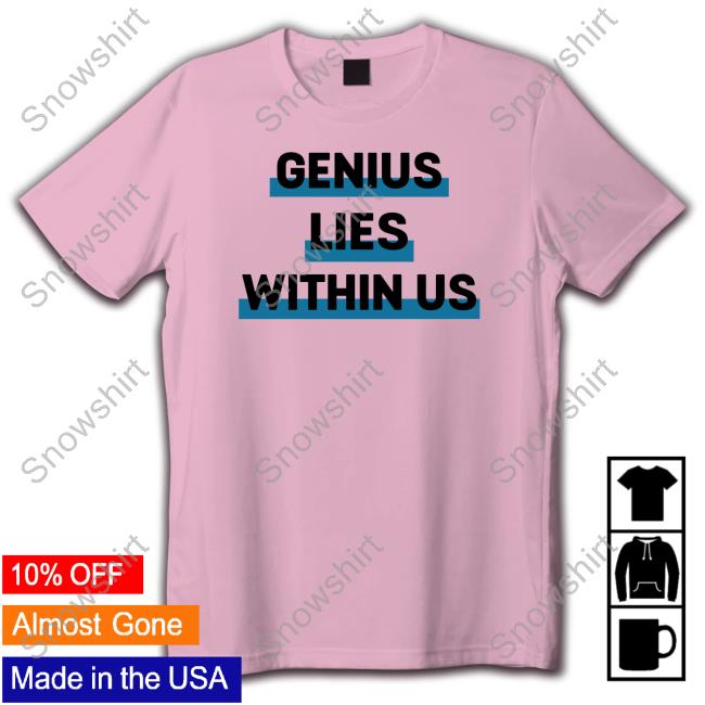 Official Genius Lies Within US T Shirts Genius Lies Within US Tee