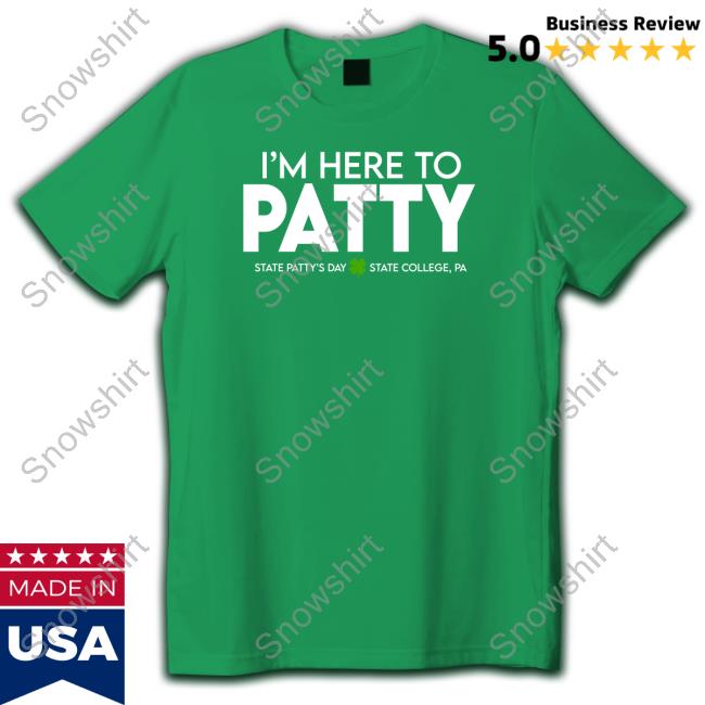 Penn State I'm Here To Patty State Patty's Day Tee