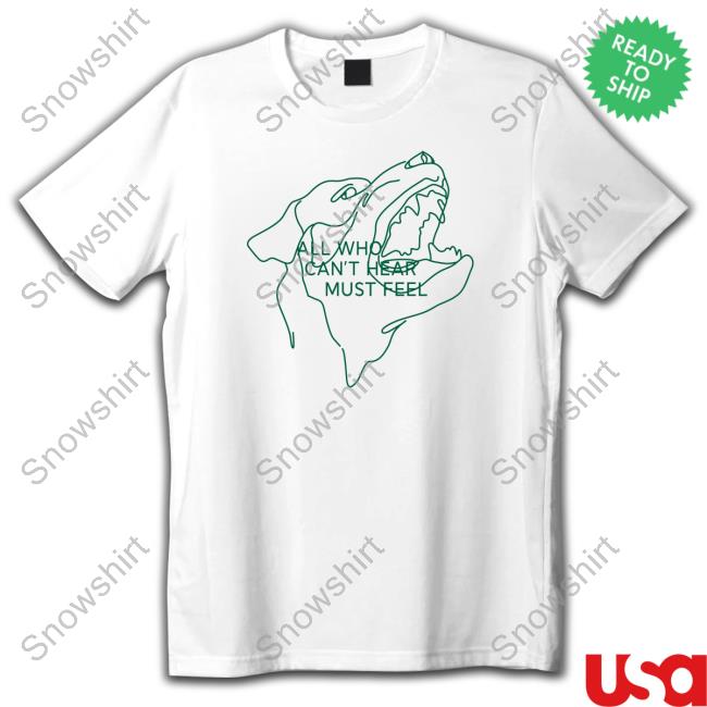 Official The Callaloo All Who Can't Hear Must Feel T Shirts