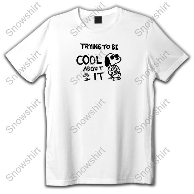Snoopy Trying To Be Cool About It Tee Shirt