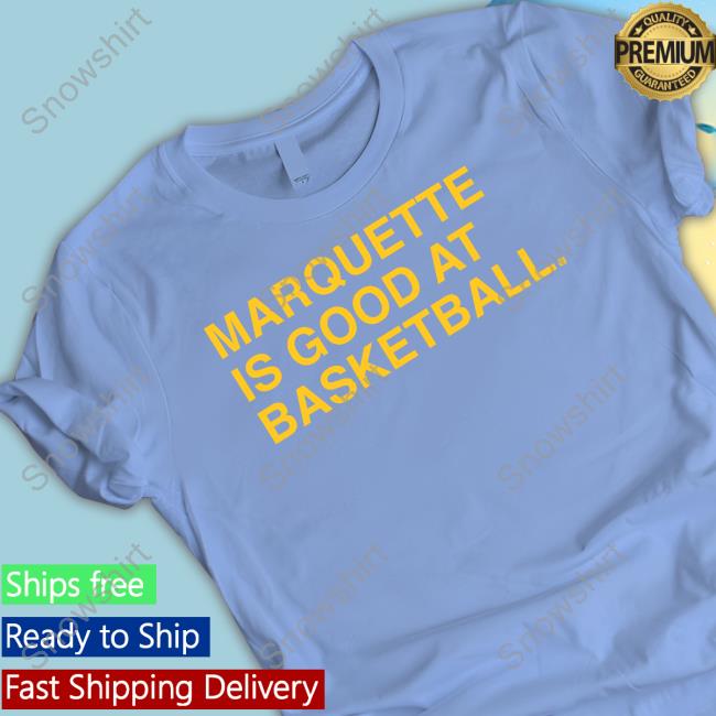 Obvious Shirts Marquette Is Good At Basketball Shirt Official Obvious Shirts Shop Marquette Is Good At Basketball Cap