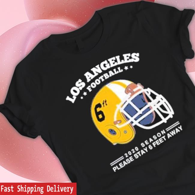 Los Angeles Chargers Spirit Stay 6Ft Away Chargers Sweatshirts Los Angeles Chargers Spirit Stay 6Ft Away Chargers Shirt