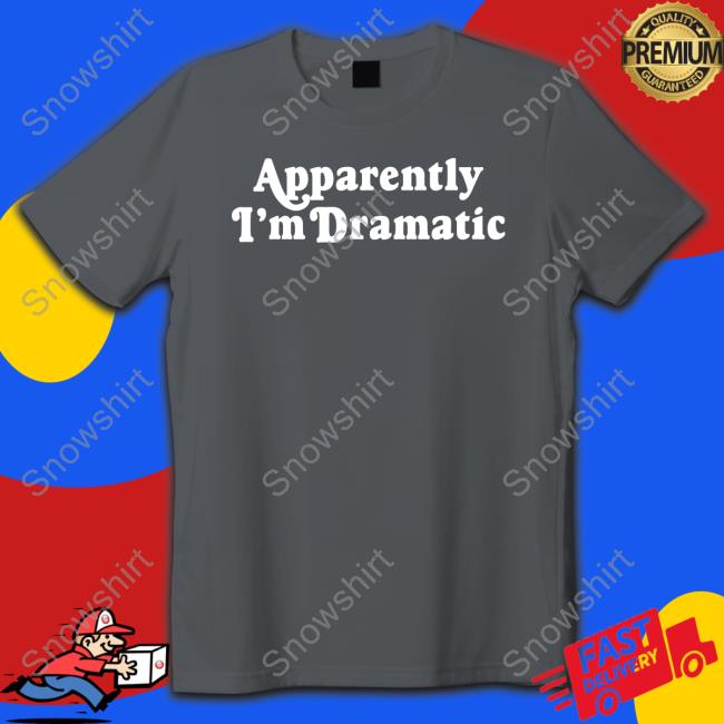 Brandi Glanville Apparently I'm Dramatic Shirts