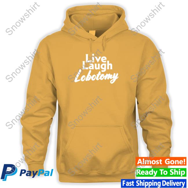 Live Laugh Lobotomy Hoodie