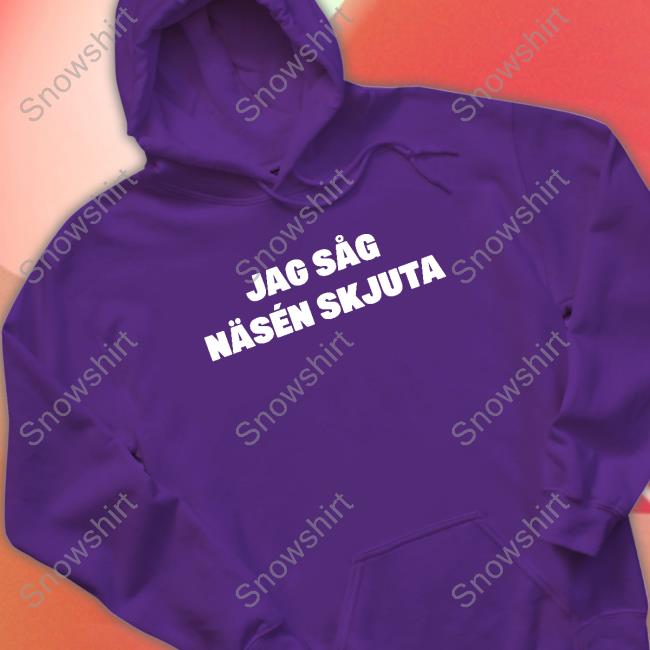 Jag Såg Näsén Skjuta Shirt Jon Häggqvist