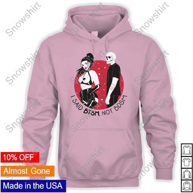 I Said Btsm Not Bdsm Shirt Btsm I Said Btsm Not Bdsm Shirt White