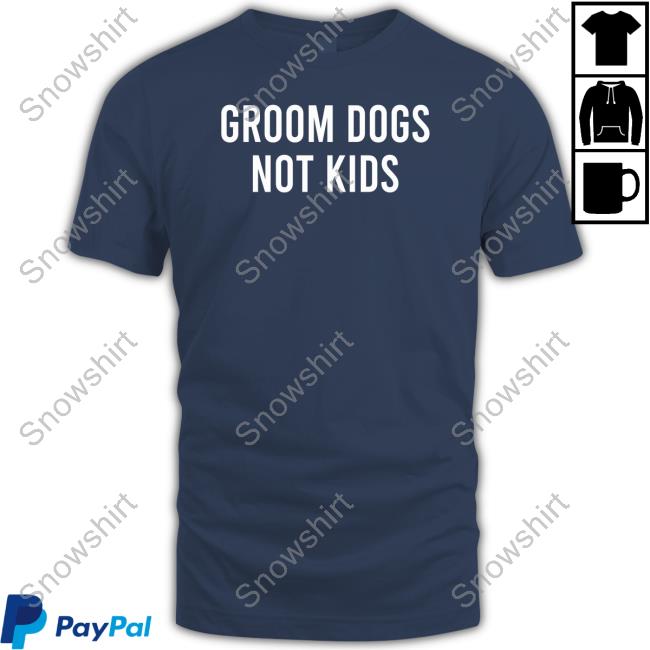 Groom Dogs Not Kids Sweatshirt