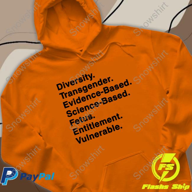 Diversity Transgender Evidence-Based Science-Based Fetus Entitlement Vulnerable T Shirts Diversity Transgender Evidence-Based Science-Based Fetus Entitlement Vulnerable Sweatshirt
