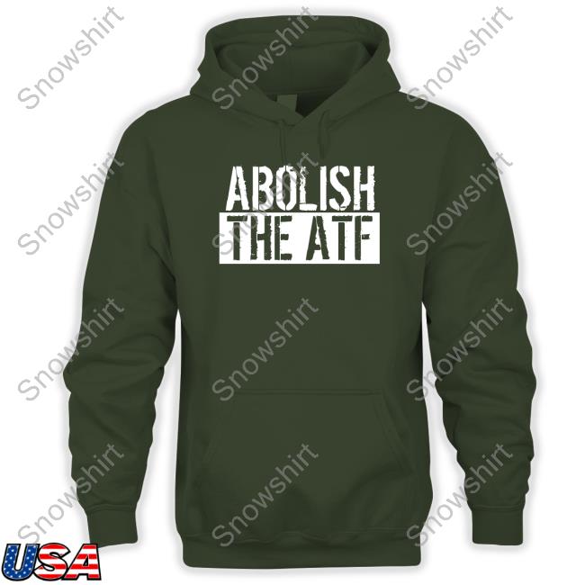 Abolish The Atf Sweatshirt Atf Hq