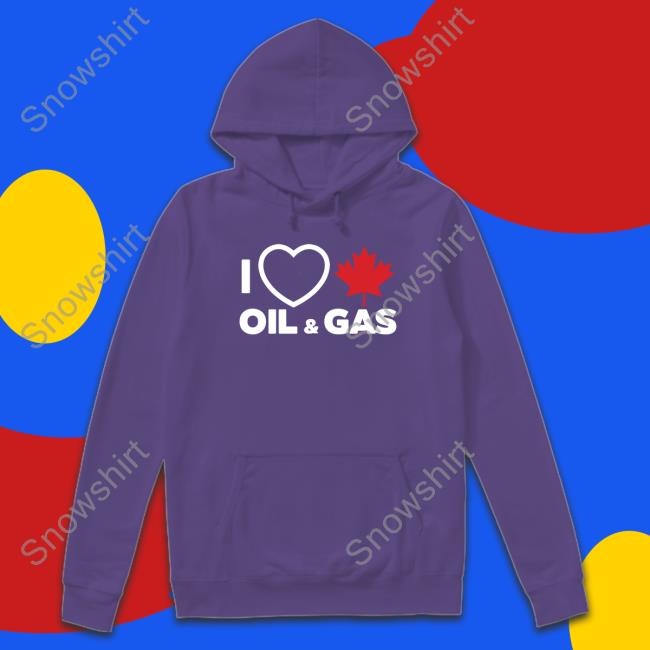 Larry Hubich I Love Canadian Oil & Gas Black Shirt Abortion Health Care I Love Canadian Oil & Gas Abortion Health Care Sweatshirt