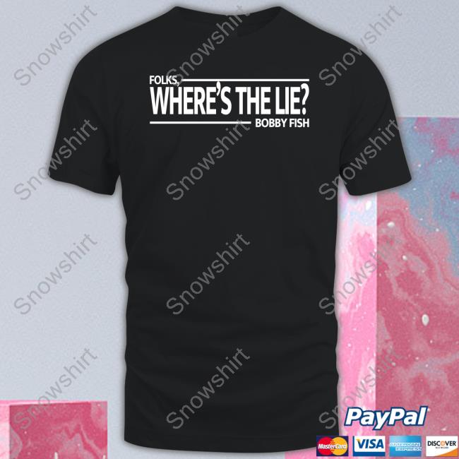 Official Folks Where's The Lie Bobby Fish Tee