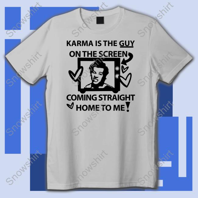 Karma Is The Guy On The Screen Coming Straight Home To Me Shirt Harry Karma Is The Guy On The Screen Coming Straight Home To Me Crewneck Sweatshirt