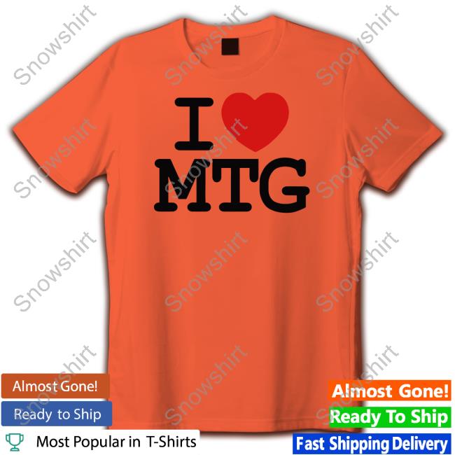 I Love Mtg Tee Secure Winred Merch I Love Mtg Tee Marjorie Taylor Greene