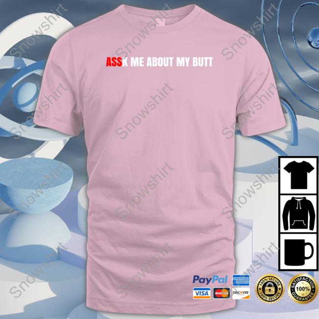 Official Assk Me About My Butt Shirt