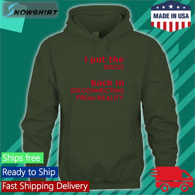 I Put The Disco Back In Disconnecting From Reality T Shirt I Put The Disco Back In Disconnecting From Reality T Shirt
