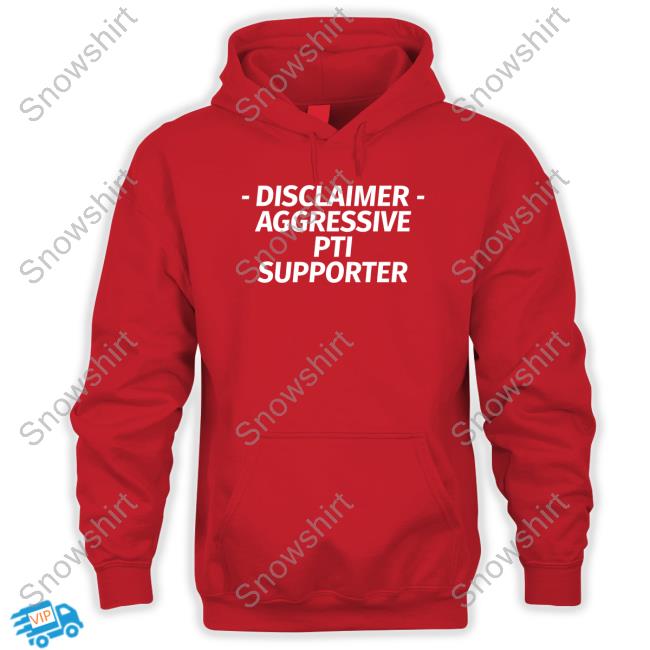 Disclaimer Aggressive Pti Supporter Tee Shirt Disclaimer Aggressive Pti Supporter Tee Shirt