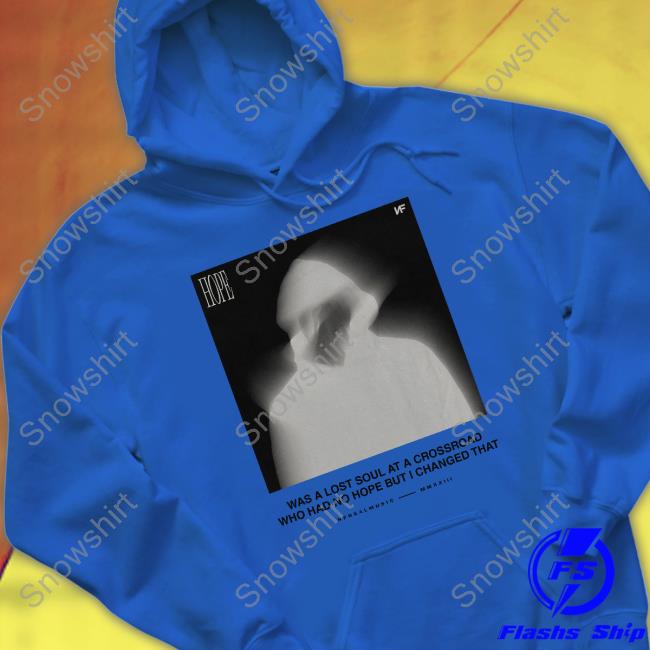 Hope Was A Lost Soul At A Crossroad Who Had No Hope But I Changed That T Shirt Nfrealmusic Merch Hope Blur Tee Shirt Was A Lost Soul At A Crossroad Who Had No Hope But I Changed That