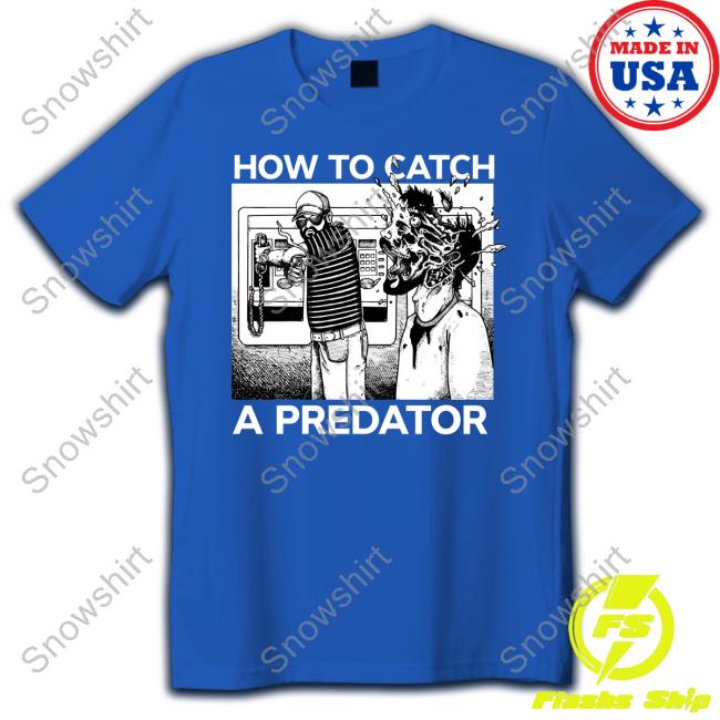 Punk With A Camera Merch How To Catch A Predator T Shirt How To Catch A Predator Hoodie