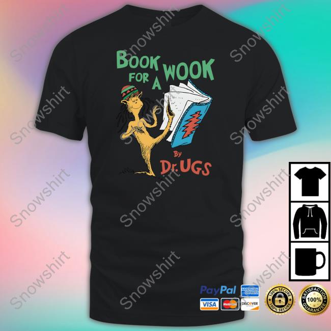 Shirts That Go Hard Book For A Wook By Dr. Ugs Shirt Shirts That Go Hard Book For A Wook By Dr. Ugs Shirt Goodshirts Merch