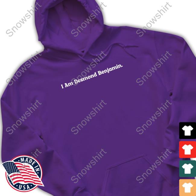Desmond Benjamin Merch I Am Desmond Benjamin Shirt I Am Desmond Benjamin T Shirt