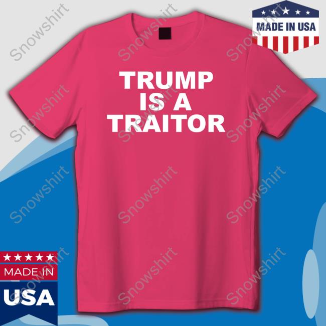 Trump Is A Traitor Shirt Official Laurie Arbeiter Trump Is A Traitor Shirt