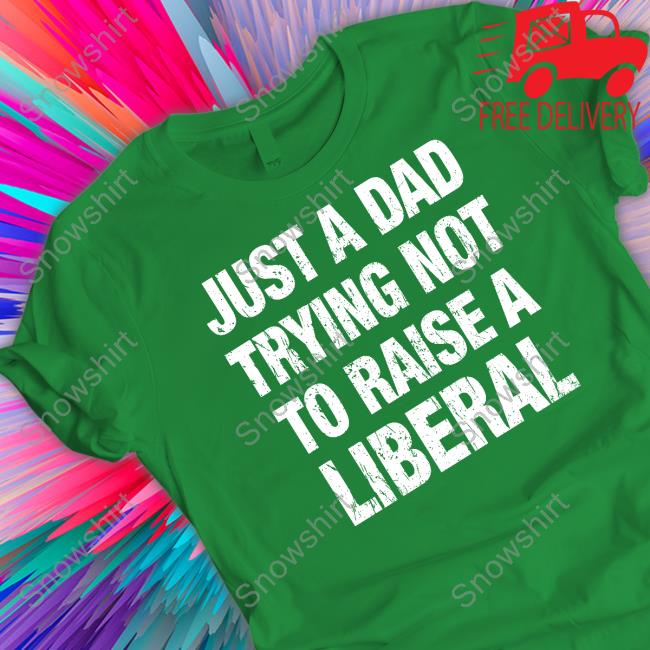 Zeek Arkham Just A Dad Trying Not To Raise A Liberal Shirt