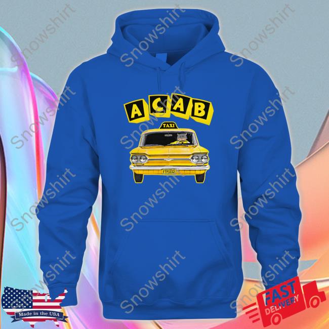ACAB Taxi Hoodie Shirts That Go Hard ACAB Taxi Sweatshirt