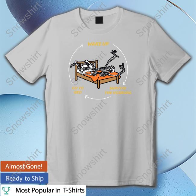 Shitheadsteve Merch The Horrors Tee Shirt Go To Bed Wake Up Survive The Horrors Sweatshirt