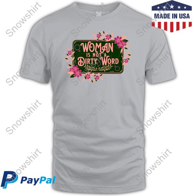 The Famous Artist Birdy Rose Shop Woman Is Not A Dirty Word Hoodie