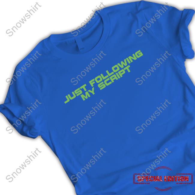 Just Following My Script Shirts Just Following My Script Tee