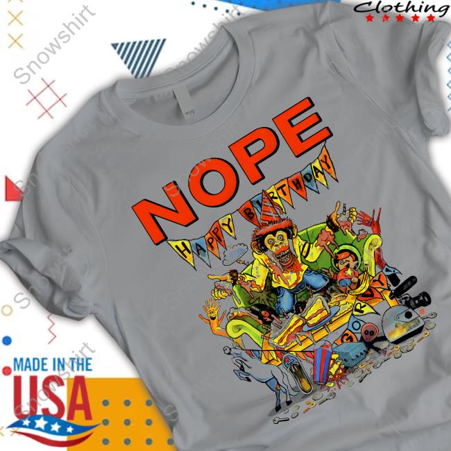 Nope Gordy’S Home Hoodie Nope Happy Birthday Gorvy T-Shirt
