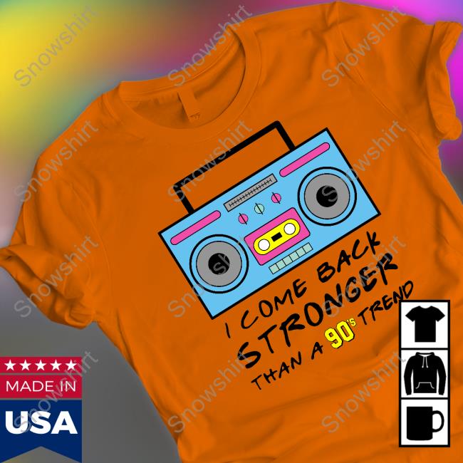 I Come Back Stronger Than A 90S Trend T Shirts Flavor Flav I Come Back Stronger Than A 90S Trend T Shirt