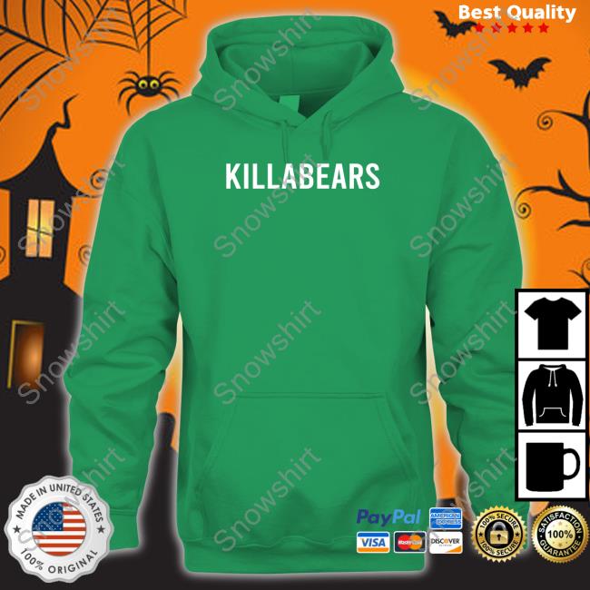 Kill A Bears Sweatshirt Kill A Bears Tee