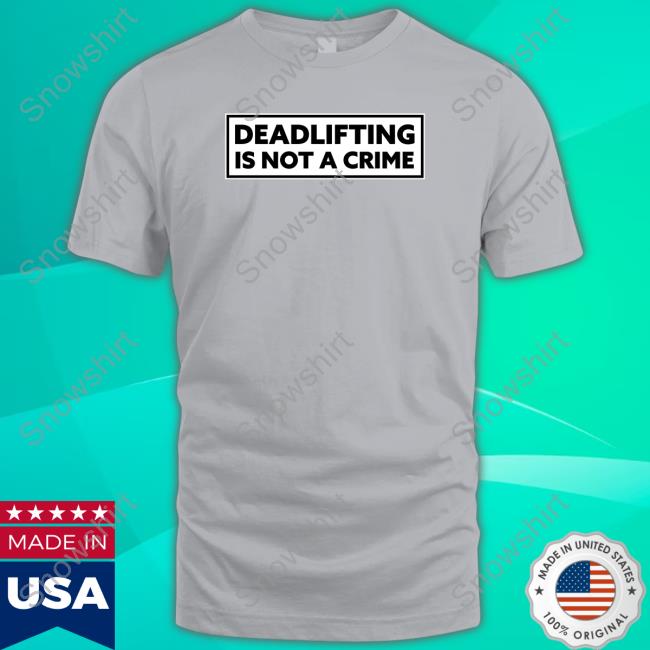Deadlifting Is Not A Crime Sweatshirt