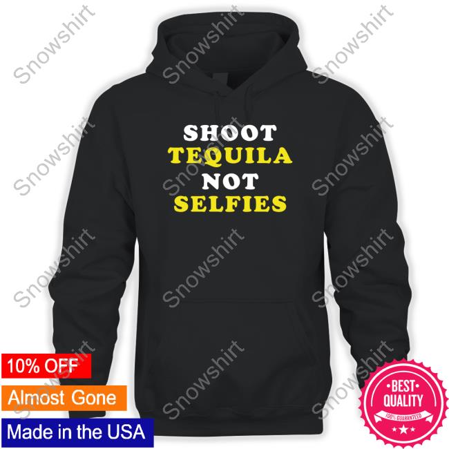 Miranda Lambert Shoot Tequila Not Selfies Hoodie