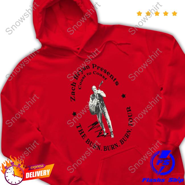 Zach Bryan Shop Coast To Coast Burn Burn Burn Tour Hoodie Zach Bryan Shop Coast To Coast Burn Burn Burn Tour T Shirt