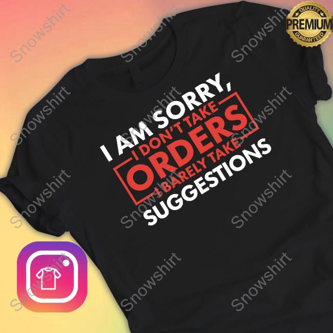 I Don't Take Orders Sweatshirt
