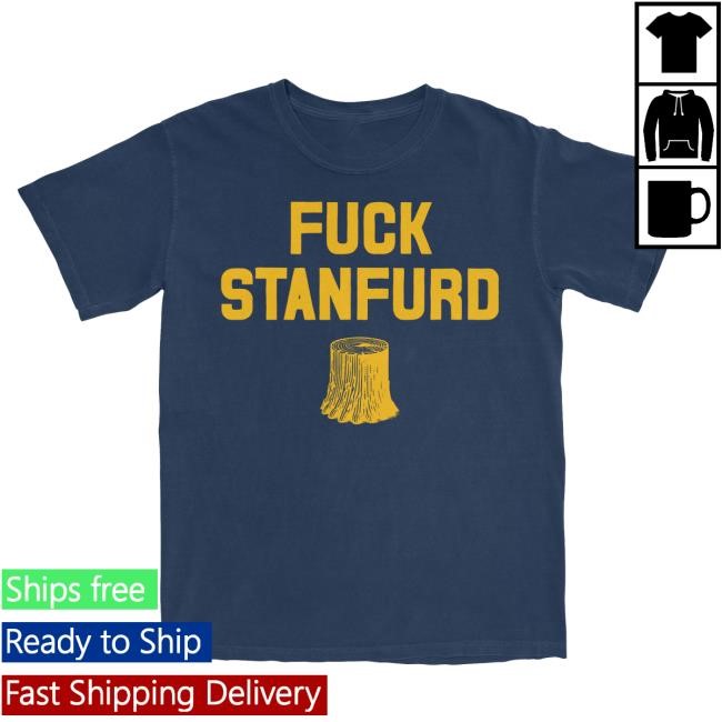 Cal Fan's Burden Fuck Stanfurd T Shirt