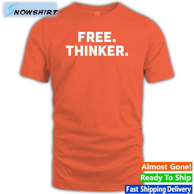 Free Thinker T-Shirt Free Thinker Shirt 2022 Rob Smith Shop