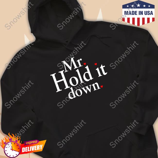 Mr Hold It Down T Shirt Armoney Merch Mr Hold It Down T Shirt