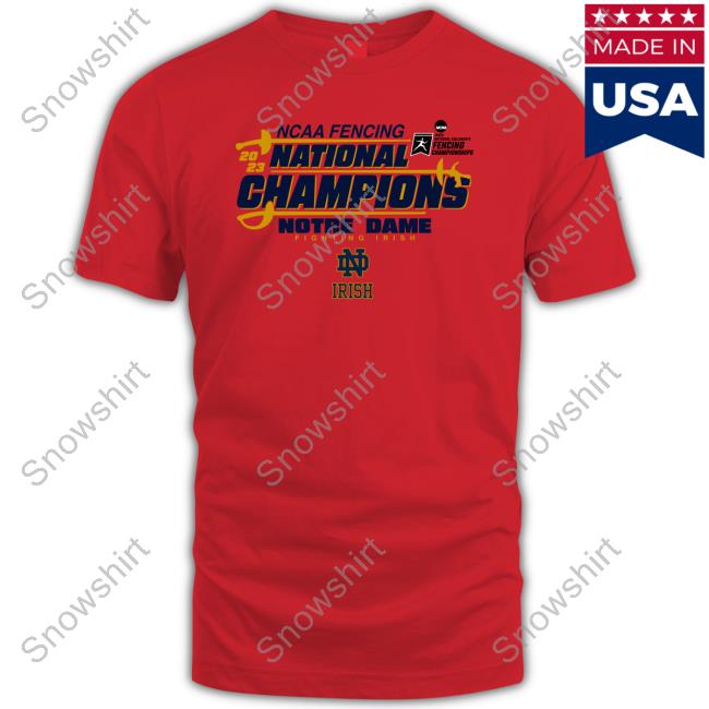 Ncaa Notre Dame Fighting Irish 2023 Fencing National Champions Tee Shirt Official Notre Dame Fighting Irish 2023 Fencing National Champions Shirt