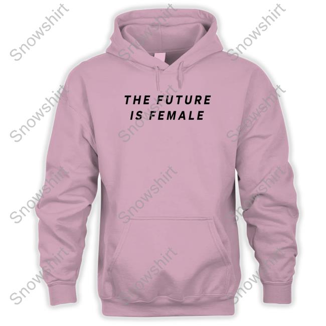 The Future Is Female T-Shirt The Future Is Female T-Shirt