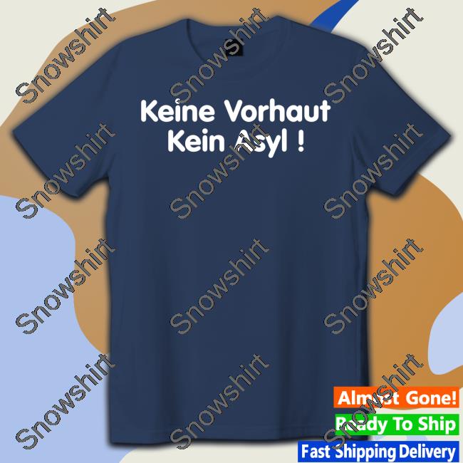 Official Keine Vorhaut Kein Asyl New Shirt