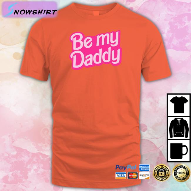 Be My Daddy Belly Tee Shirt Be A Bimbo Merch Be My Daddy Shirt Funny